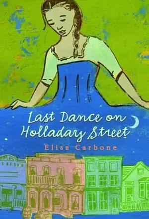 Last Dance On Holladay Street by Elisa Carbone, Elisa Carbone