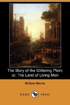 The Story of the Glittering Plain; Or, the Land of Living Men (Dodo Press) by William Morris