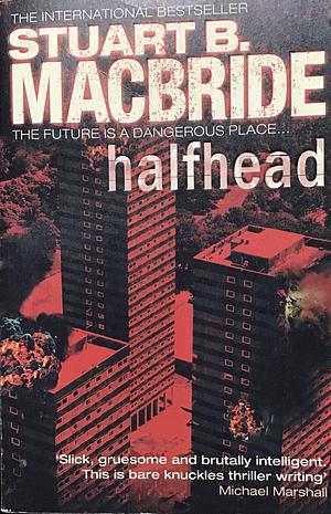 Halfhead by Stuart B. MacBride