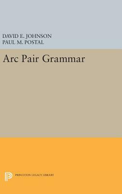 ARC Pair Grammar by David E. Johnson, Paul M. Postal