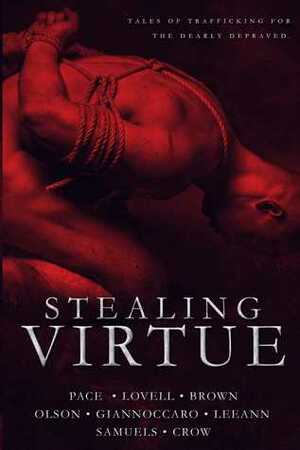 Stealing Virtue: A Dark Anthology by Ashleigh Giannoccaro, Kailee Reese Samuels, Perry Lovell, Emery LeeAnn, Yolanda Olson, James Crow, Michelle Brown, Michelle Pace