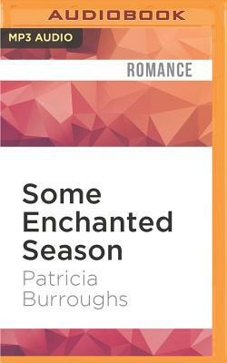 Some Enchanted Season by Patricia Burroughs