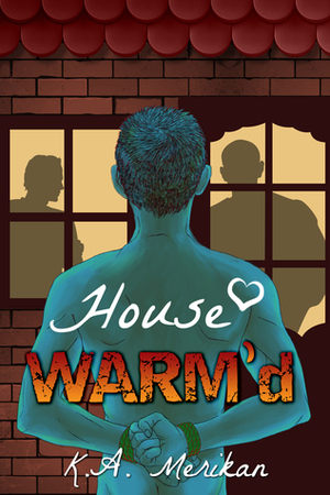 House Warm'd by K.A. Merikan
