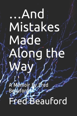 ...And Mistakes Made Along the Way: A Memoir by Fred Beauford by Fred Beauford