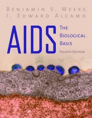 AIDS: The Biological Basis by Benjamin S. Weeks