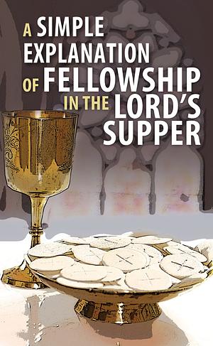 A Simple Explanation of Fellowship in the Lord's Supper (ebook Edition) by Concordia Publishing House