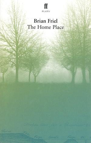 The Home Place by Brian Friel