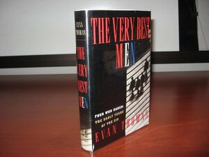 The Very Best Men: Four Who Dared- The Early Years Of The CIA by Evan Thomas