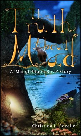 The Truth about Mud by Christina L. Rozelle