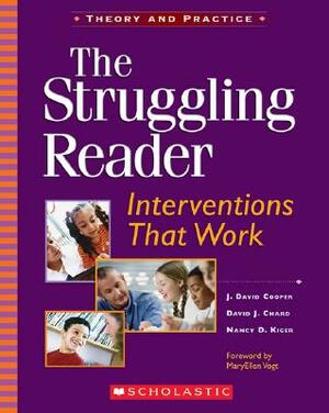 The Struggling Reader: Interventions That Work by David J. Chard, Nancy D. Kiger, J. David Cooper