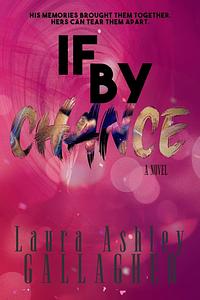 If By Chance by Laura Ashley Gallagher