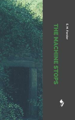 The Machine Stops by E.M. Forster