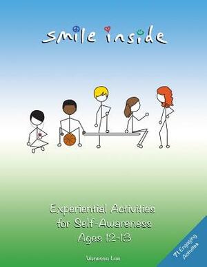 Smile Inside: Experiential Activities for Self-Awareness Ages 12-13 by Vanessa Lee