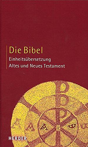 Die Bibel. Einheitsübersetzung. Altes und Neues Testament by Katholische Bibelanstalt