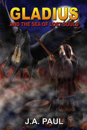 Gladius and the Sea of Lost Souls by J.A. Paul