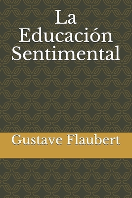 La Educación Sentimental by Gustave Flaubert