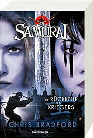 Samurai, Band 9: Die Rückkehr des Kriegers by Chris Bradford