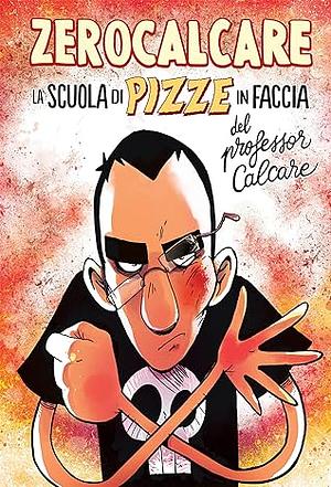 La Scuola di Pizze in Faccia del Professor Calcare by Zerocalcare