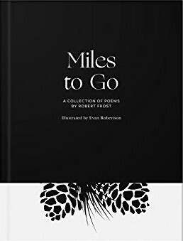 Miles to Go: A Collection of Poems by Robert Frost by Evan Robertson, Robert Frost