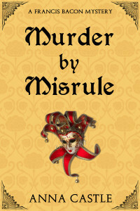 Murder by Misrule by Anna Castle