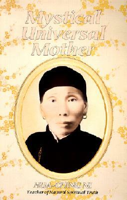 The Mystical Universal Mother: The Teaching of the Mother of Yellow Altar by Hua-Ching Ni