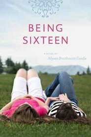 Being Sixteen by Ally Condie