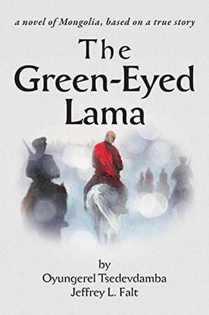 The Green Eyed Lama by Dorj Tsedevdamba, Oyungerel Tsedevdamba, Jeffrey Falt, Georgia De Chamberet
