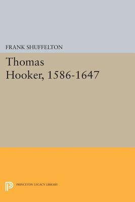 Thomas Hooker, 1586-1647 by Frank Shuffelton