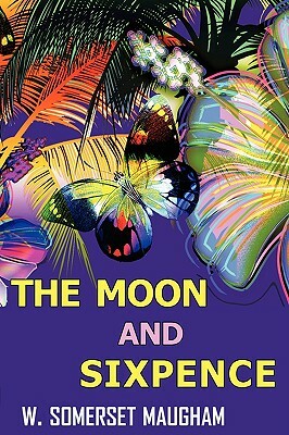 The Moon and Sixpence by W. Somerset Maugham