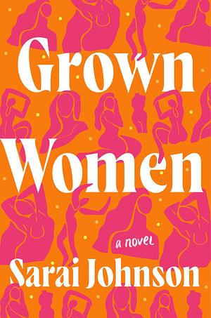Grown Women: A Novel by Sarai Johnson