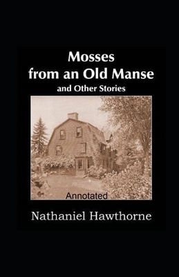 Mosses From an Old Manse Annotated by Nathaniel Hawthorne