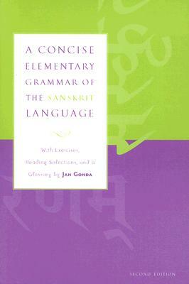 A Concise Elementary Grammar of the Sanskrit Language by Jan Gonda