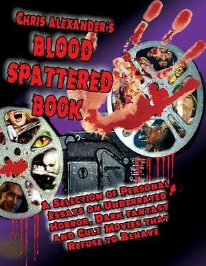 Chris Alexander's Blood Spattered Book by Chris Alexander
