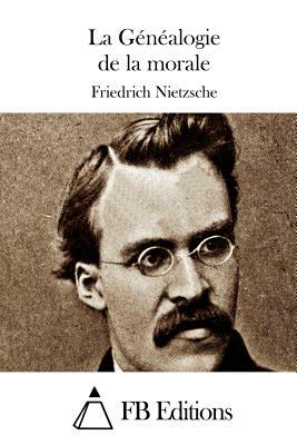 La Généalogie de la morale by Friedrich Nietzsche