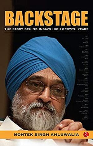 BACKSTAGE: The Story behind India's High Growth Years by Montek Singh Ahluwalia