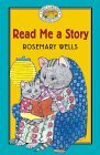 Read Me a Story by Rosemary Wells, Jody Wheeler