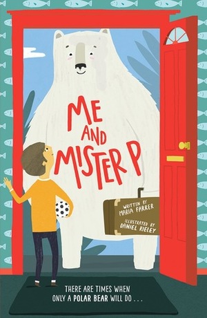 Me and Mister P by Daniel Rieley, Maria Farrer