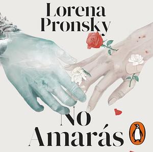 No amaras by Lorena Pronsky