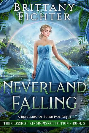Neverland Falling by Brittany Fichter