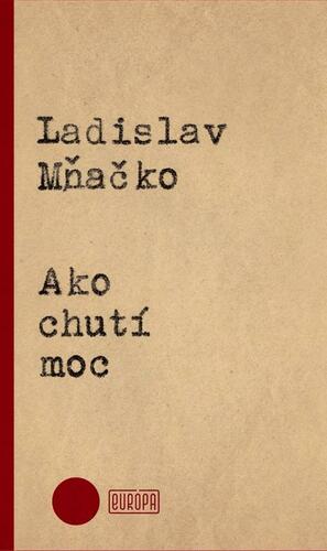 Ako chutí moc by Ladislav Mňačko