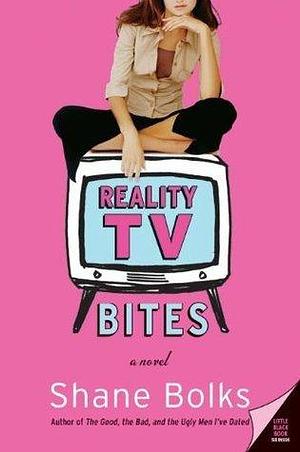 Reality TV Bites: A Novel by Shane Bolks, Shane Bolks