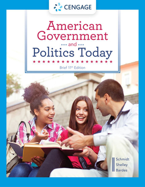 American Government and Politics Today, Brief by Barbara A. Bardes, Mack C. Shelley, Steffen W. Schmidt