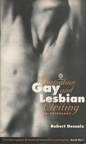 Australian Gay And Lesbian Writing: An Anthology by Robert Dessaix