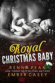 Royal Christmas Baby by Ember Casey, Renna Peak