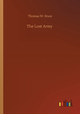 The Lost Army by Thomas W. Knox