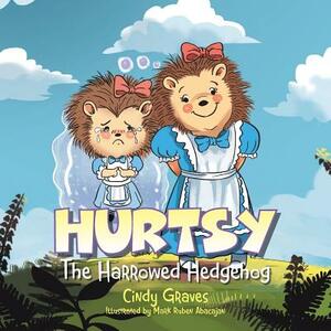 Hurtsy: The Harrowed Hedgehog by Cindy Graves