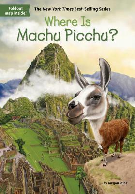Where Is Machu Picchu? by John O'Brien, Megan Stine