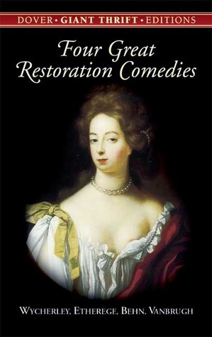 Four Great Restoration Comedies by Mary Carolyn Waldrep, Aphra Behn, George Etherege, William Wycherley, John Vanbrugh, Janet Baine Kopito