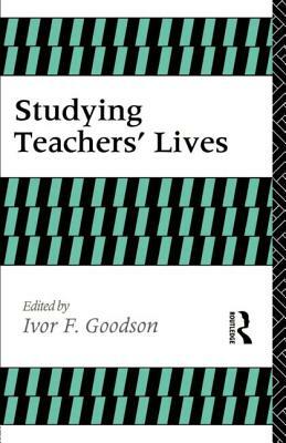 Studying Teachers' Lives by Ivor F. Goodson