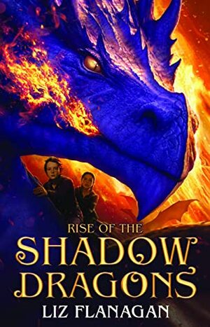 Rise of the Shadow Dragons by Liz Flanagan